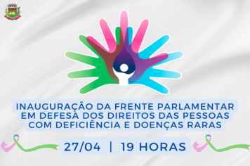 Frente Parlamentar em Defesa das Pessoas com Deficiência e Doenças Raras será lançada na Câmara