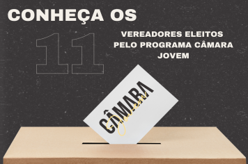 Câmara Jovem: Conheça os 11 vereadores eleitos