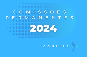 Conheça as comissões formadas de 2024