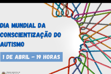 Câmara promoverá Dia Mundial da Conscientização do Autismo 