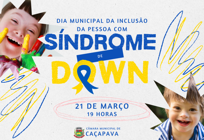 Câmara promove evento no Dia Municipal da Inclusão da Pessoa com Síndrome de Down